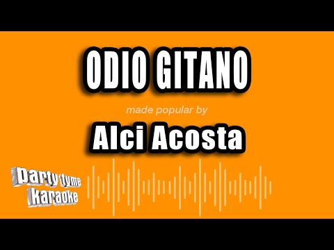 Alci Acosta - Odio Gitano (Versión Karaoke)
