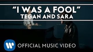 Tegan and Sara - I Was A Fool [OFFICIAL MUSIC VIDEO]