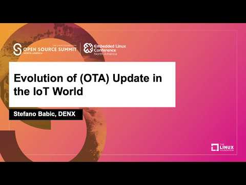 Evolution of (OTA) Update in the IoT World - Stefano Babic, DENX
