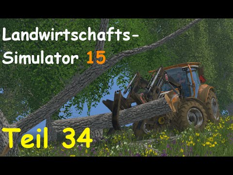 Let's Play Landwirtschafts Simulator 15 Forstwirtschaft Teil 34