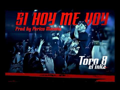 Toro 8 ( El Inka ) - Si Hoy Me Voy ( NUEVO TEMA 2014) ( LPR)