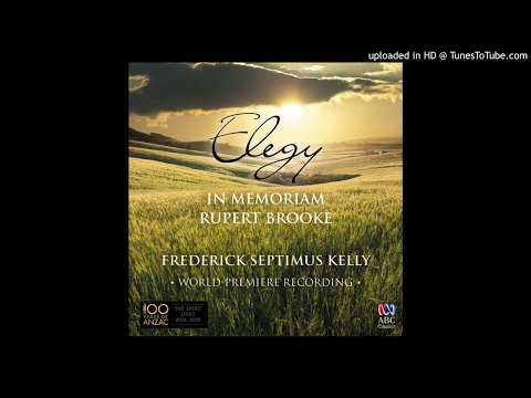 Frederick Septimus Kelly- Elegy For Strings-'In Memoriam Rupert Brooke'