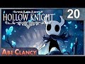 AbeClancy Plays: Hollow Knight - 20 - Broken Vessel