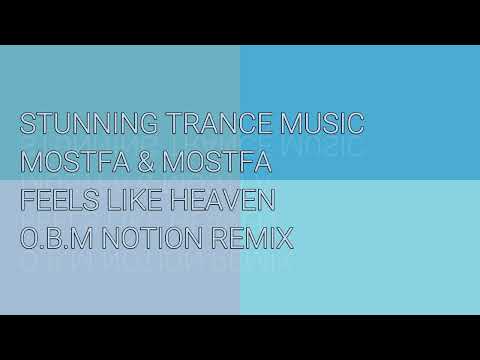 Mostfa & Mostfa - Feels Like Heaven (O.B.M Notion Remix)