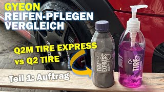 Gyeon Q2 Tire vs Gyeon Q2M Tire Express: Hersteller-internes Duell auf Reifen - Teil 1: Auftrag