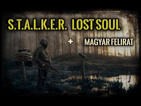 S.T.A.L.K.E.R.. : LOST SOUL ( Magyar, mod. )