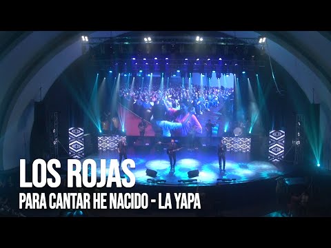 Los Rojas - Para cantar he nacido / La Yapa | En vivo