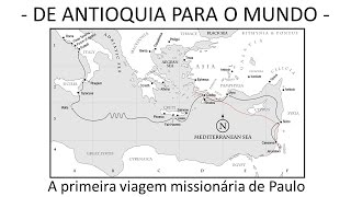 DE ANTIOQUIA PARA O MUNDO - A primeira viagem missionária de Paulo