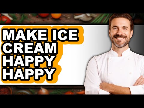 How To Make Ice Cream Happy Happy - Easy Guide