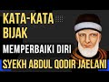 Syekh Abdul Qadir Jaelani S Wise Words To Improve Yourself Islamic Quotes