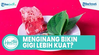 Mitos atau Fakta Kebiasaan Menginang Daun Sirih Bisa Bikin Gigi Lebih Kuat? Ini Kata drg Ummi Kalsum