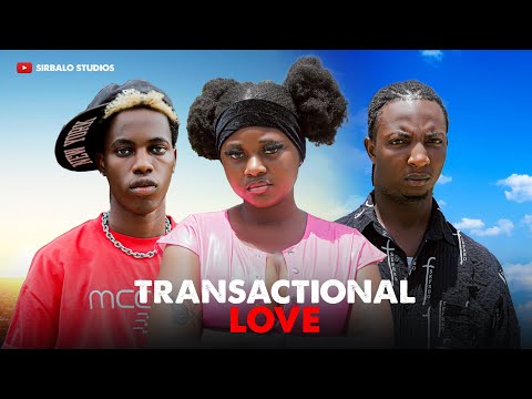 TRANSACTIONAL LOVE - Lil Hezx,Diana Goyit,Paul Nuel, AGK