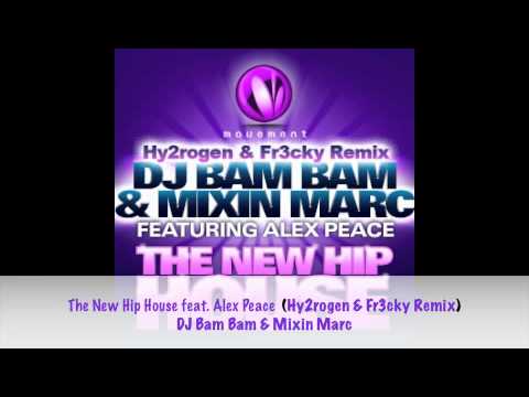 The New Hip House feat. Alex Peace - DJ Bam Bam & Mixin Marc (Hy2rogen & Fr3cky Remix)