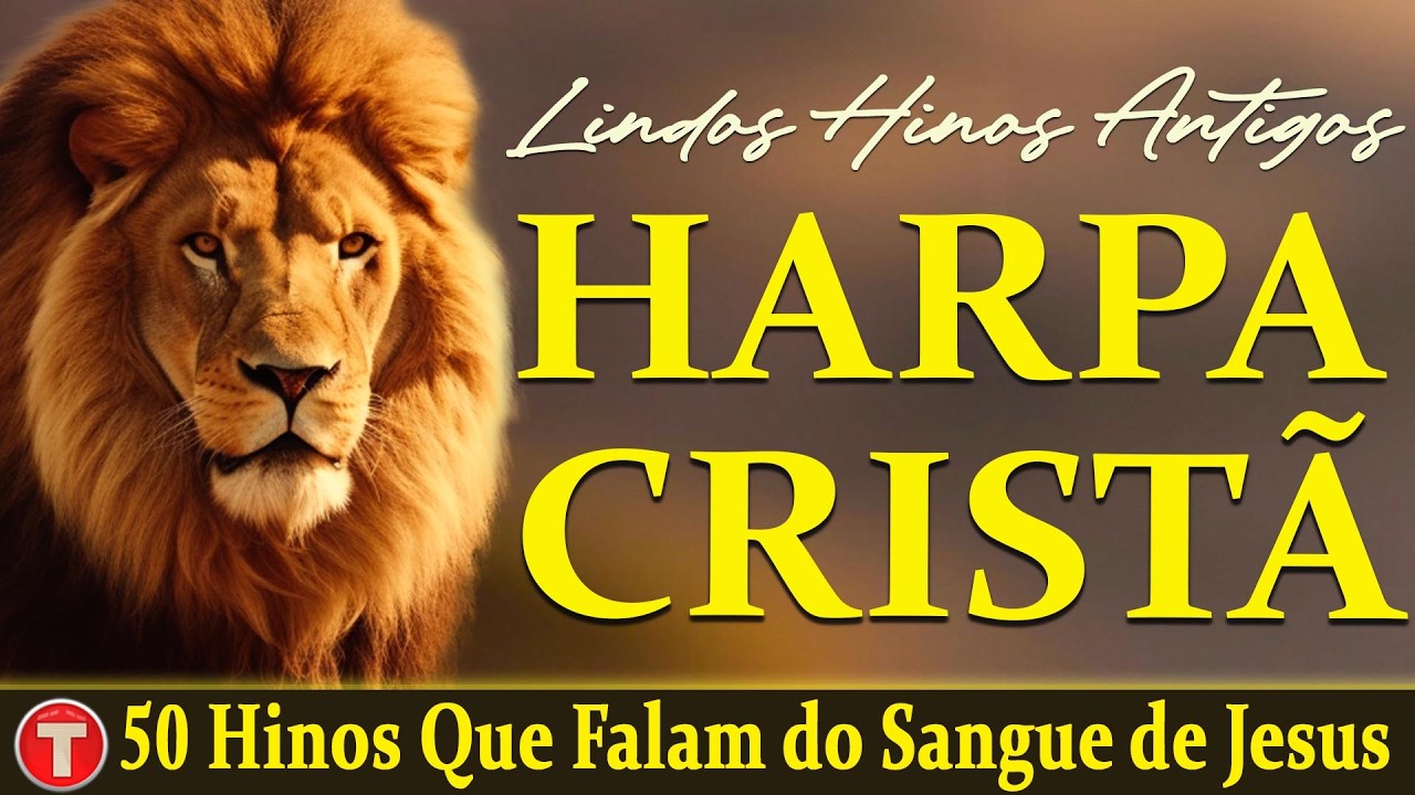 Louvores da Harpa Cristã 🙏🏼 50 Hinos Que Falam do Sangue de Jesus || Top Hinos de Harpa