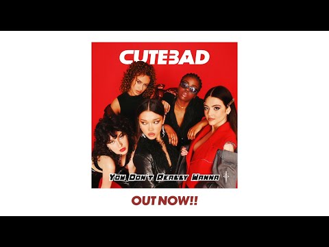 CuteBad - You Don't Really Wanna | New Single OUT NOW!