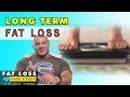 Long Term Fat Loss Fat Loss Dieting Made Simple 9