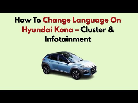 How To Change Language On Hyundai Kona – Cluster & Infotainment