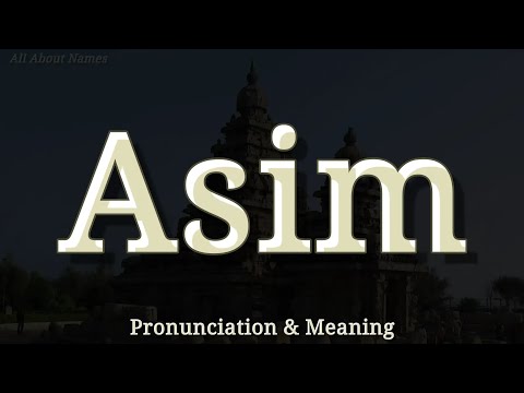 Asim - Pronunciation and Meaning