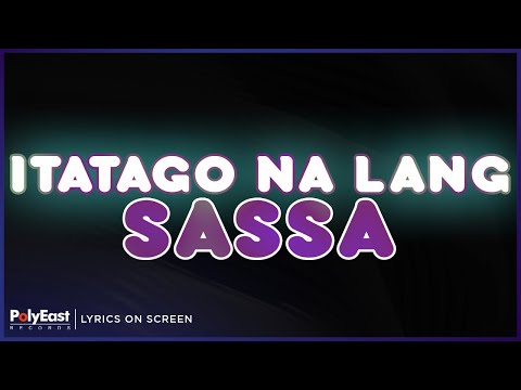 Sassa - Itatago Na Lang (Lyrics On Screen)