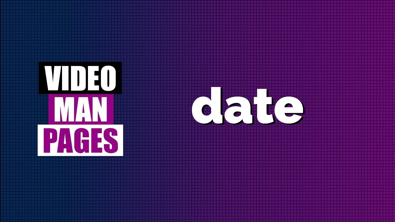 'date' - print or set date and time - Video Man Pages