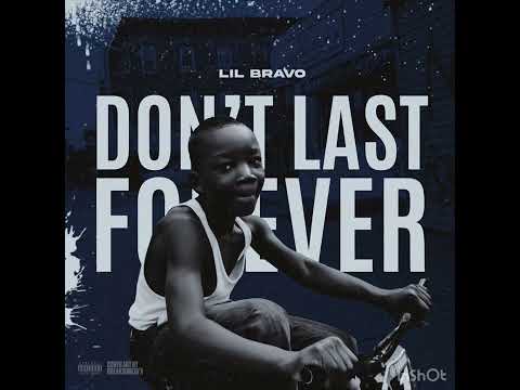 Lil Bravo - Don’t Last Forever