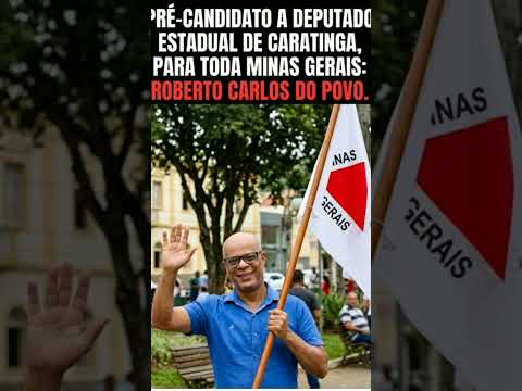 Pré candidato a deputado estadual de caratinga, para toda minas gerais.