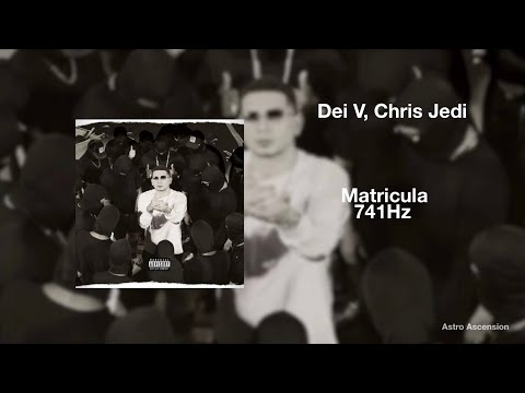 Dei V x Chris Jedi x Gaby Music - Matricula [741Hz]