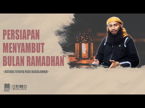 PERSIAPAN MENYAMBUT BULAN RAMADHAN | USTADZ SYAFIQ RIZA BASALAMAH