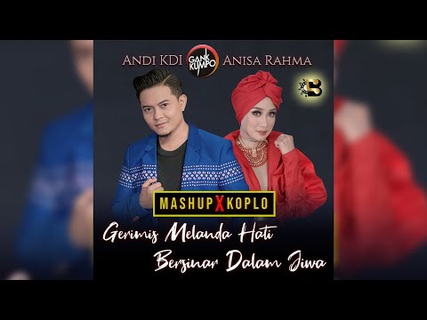 ANISA RAHMA & ANDI KDI - GERIMIS MELANDA HATI MIXED BERSINAR DALAM JIWA [ BEST OF ADIBAL ]