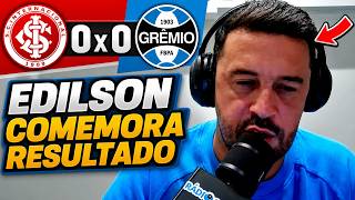 REAÇÕES GREMISTAS INTERNACIONAL 0X0 GRÊMIO! EDILSON DETONOU LUIS CASTRO E COMEMORA BOM RESULTADO!