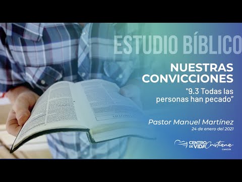 Nuestras Convicciones: 9.3  Todas las personas han pecado  | Centro de Vida Cristiana