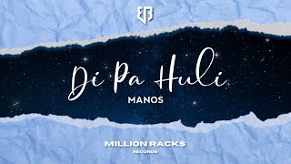Manos - Di Pa Huli (Official Lyric Video)