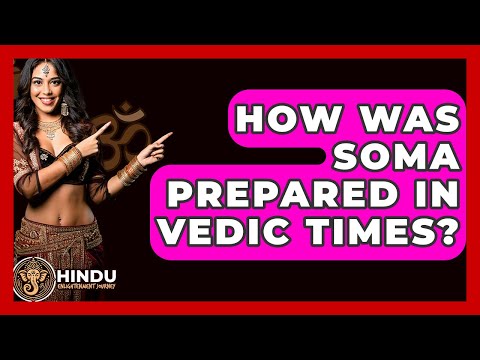 How Was Soma Prepared In Vedic Times? - Hindu Enlightenment Journey