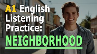 A1 English Listening Practice: My Neighborhood