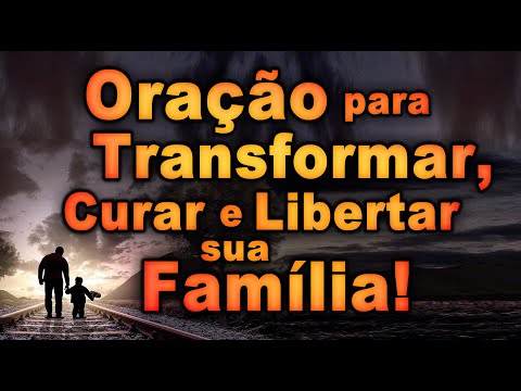 ((🔴)) ORAÇÃO PARA TRANSFORMAR CURAR E LIBERTAR SUA FAMÍLIA!