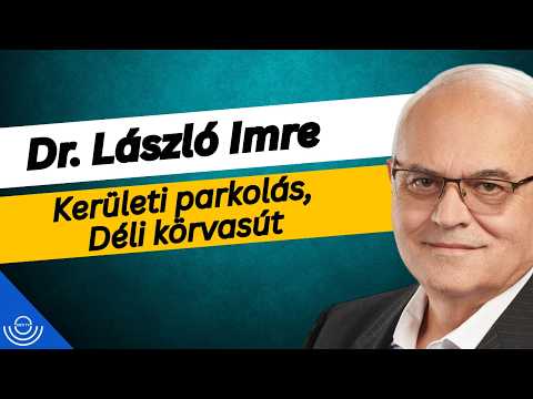 Pirkadat: Dr. László Imre – Kerületi parkolás, Déli körvasút