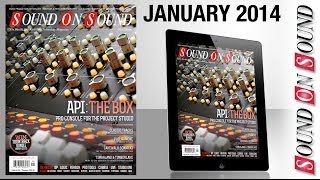 Video thumbnail for Sound On Sound - January 2014 video preview by Sound On Sound magazine