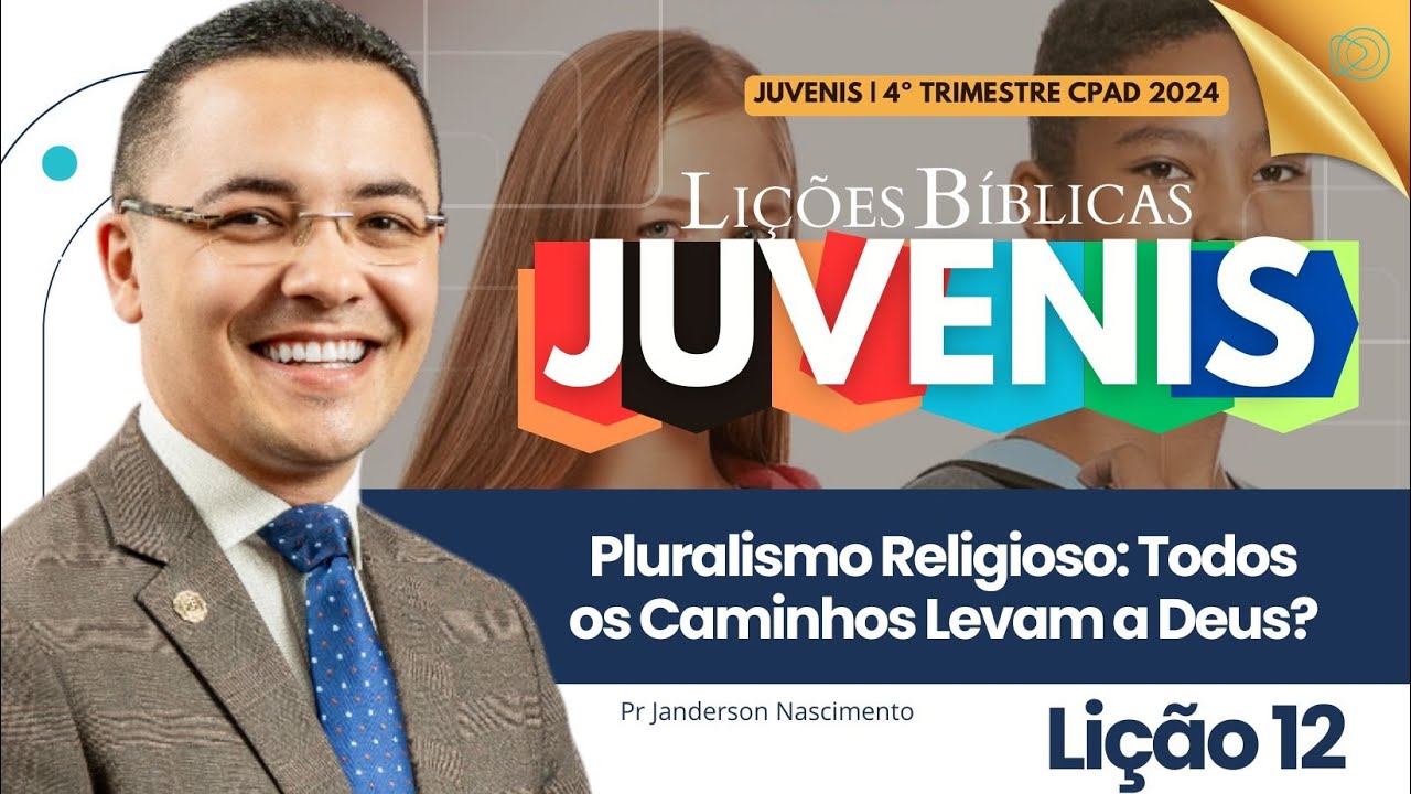 Lição 12 Pluralismo Religioso: Todos os caminhos levam a Deus -  Juvenis CPAD