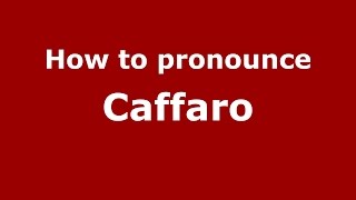 How to pronounce Caffaro