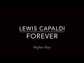 Forever (Higher Key - Piano Karaoke Instrumental) Lewis Capaldi