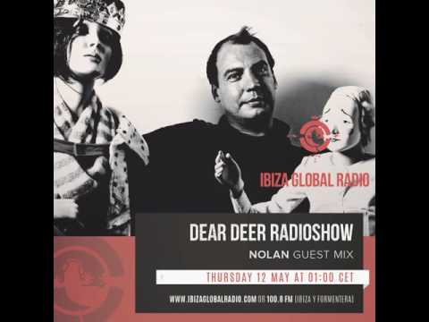 Dear Deer Radioshow on Ibiza Global Radio - 009 - Nolan
