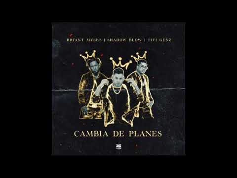Bryant Myers Ft  Shadow Blow Y Tivi Gun   Cambia de Planes