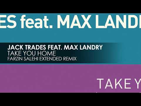 Jack Trades feat. Max Landry - Take You Home (Farzin Salehi Remix)