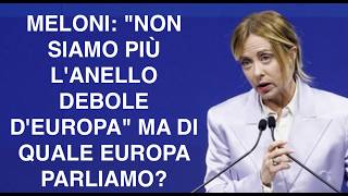 MELONI: "NON SIAMO PIÙ L'ANELLO DEBOLE D'EUROPA" MA DI QUALE EUROPA PARLIAMO?