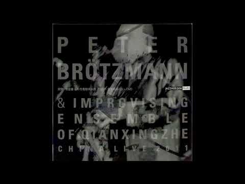 Peter Brötzmann & Improvising Ensemble of Qianxingzhe - China Live 2011