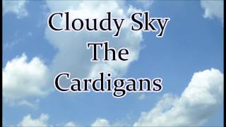 The Cardigans- Cloudy Sky