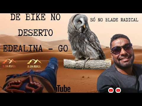 56 - DE BIKE NO DESERTO DE EDEALINA - GO .. SÓ NO BLADE RADICAL