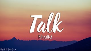 Khalid - Talk (Lyrics)