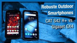 Robuste Outdoor Smartphones: CaT S42 H+ vs. Gigaset GX4