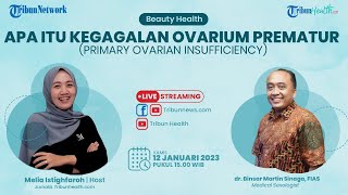 BEAUTY HEALTH: Apa Itu Kegagalan Ovarium Prematur (Primary Ovarian Insufficiency)